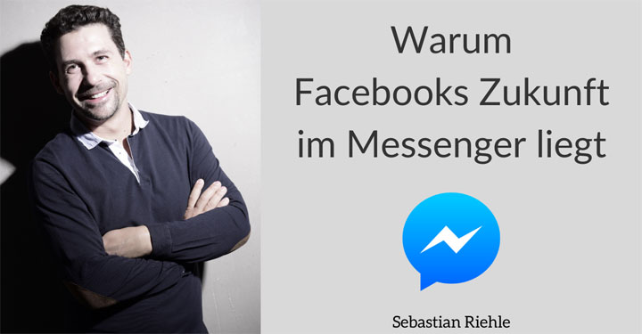 Warum Facebooks Zukunft im Messenger liegt 💬